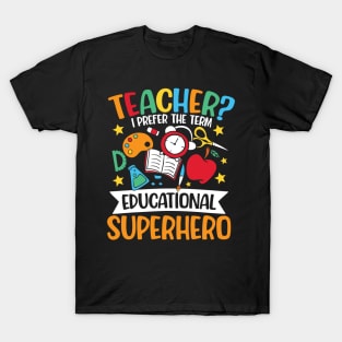 Teacher I Prefer The Term Educational Superhero T-Shirt